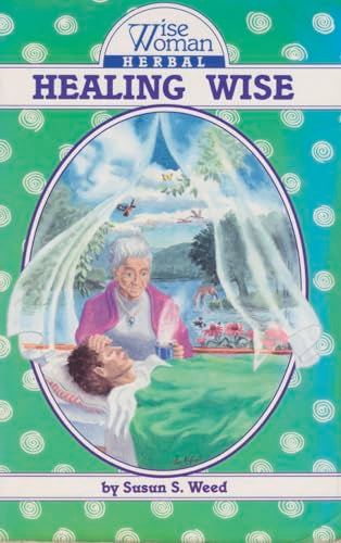 Healing Wise (Volume 4) (Wise Woman Herbal)