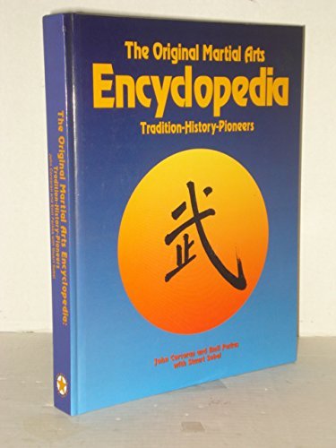 The Original Martial Arts Encyclopedia: Tradition History Pioneers