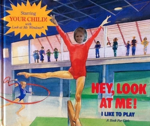 Hey, Look at Me! I Like to Play (Book for Girls)