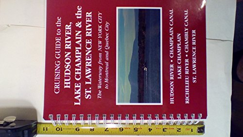 Cruising Guide to the Hudson River, Lake Champlain & the St. Lawrence River: The Waterway from New York City to Montreal & Quebec City