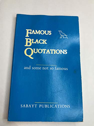 Famous Black Quotations and Some Not So Famous