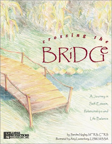 Crossing the Bridge : A Journey in Self-Esteem, Relationships and Life Balance