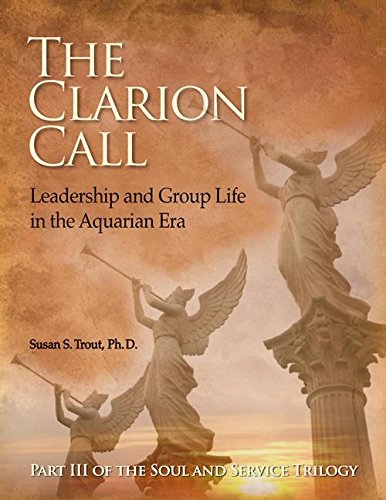 The Clarion Call: Leadership and Group Life in the Aquarian Era(Book III)