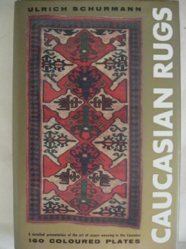 Caucasian rugs: A detailed presentation of the art of carpet weaving in the various districts of the Caucasus during the 18th and 19th century