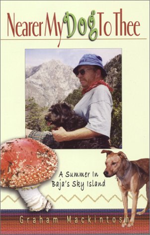 Nearer My Dog To Thee: A Summer In Baja's Sky Island