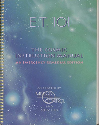 E.T. 101: The Cosmic Instruction Manual: An Emergency Remedial Edition