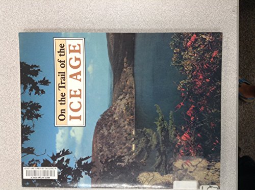 On the Trail of the Ice Age: A Guide for Wisconsin Hikers, Bikers, and Motorists