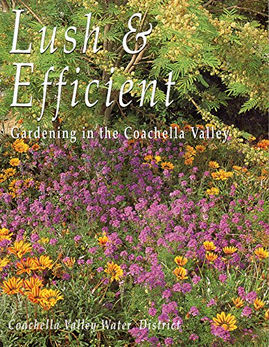 Lush & Efficient: A Guide to Gardening in the Coachella Valley