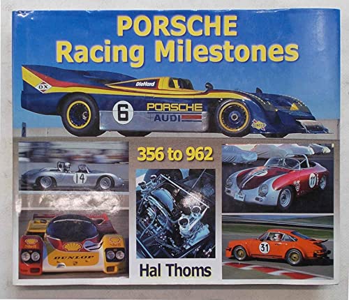 Porsche Racing Milestones: 50 Years of Competition, Types 356 to 962, Gmund 1948 to Montery 1998