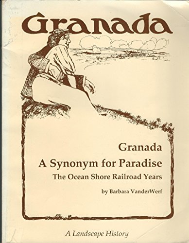Granada, a Synonym for Paradise: The Ocean Shore Railroad Years