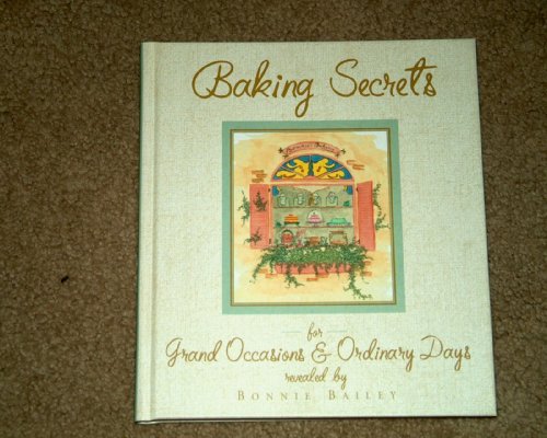 Baking Secrets for Grand Occasions and Ordinary Days