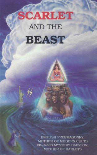 Scarlet and the Beast, Vol. II: English Freemasonry, Mother of Modern Cults Vis-A-Vis Mystery Babylon, Mother of Harlots