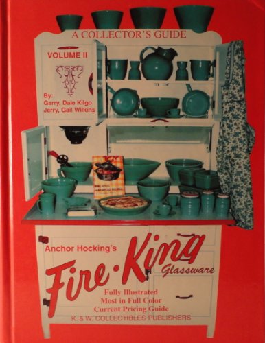 A Collector's Guide to Anchor Hocking's Fire-King Glassware, Vol. 2 by Garry Kilgo (1997-05-03)