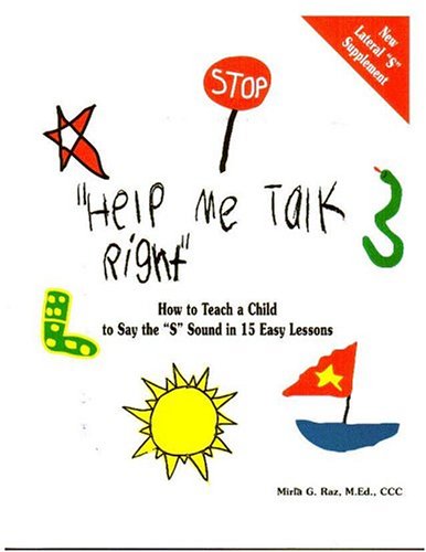 "Help Me Talk Right", How to Teach a Child to Say the "S" Sound in 15 Easy Lessons (Help Me Talk Right Series)