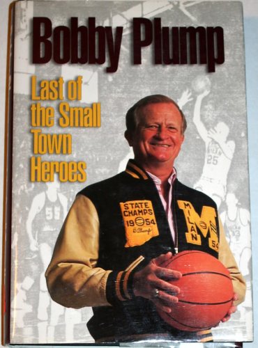 Bobby Plump Last of the Small Town Heroes