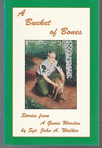 A Bucket of Bones: Stories from a Game Warden
