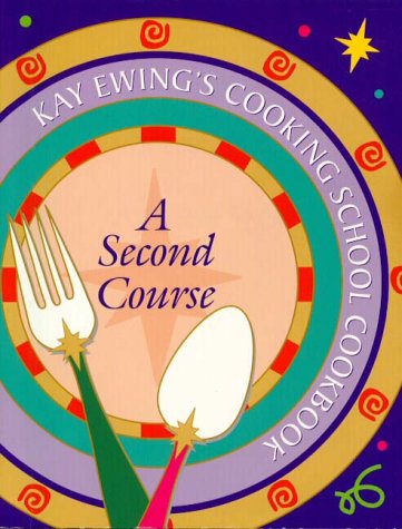 Kay Ewing's Cooking School Cookbook...A Second Course