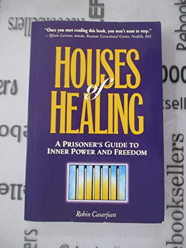 Houses Of Healing: A Prioner' Guide to Inner Power and Freedom