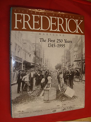 Pictorial History Of Frederick Maryland....The First 250 Years 1745-1995