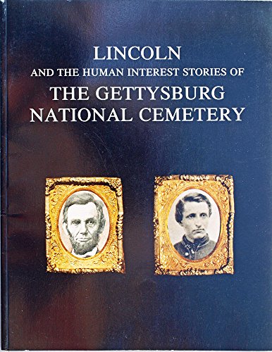 Lincoln and the human interest stories of the Gettysburg National Cemetery