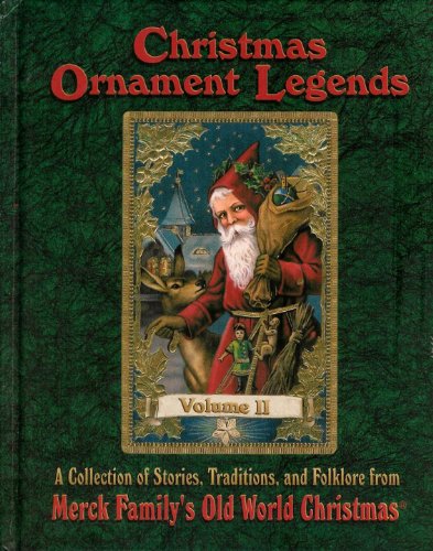 Christmas Ornament Legends Volume II: A Collection of Stories, Traditions, and Folklore from Merck Family's Old World Christmas