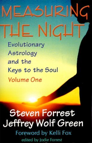 Measuring the Night: Evolutionary Astrology and the Keys to the Soul, Volume One
