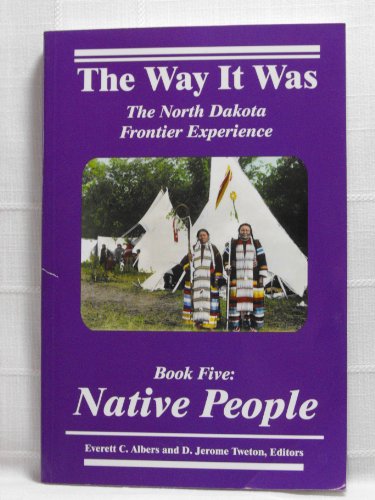 Native People: The North Dakota Frontier Experience (The Way It Was Series)