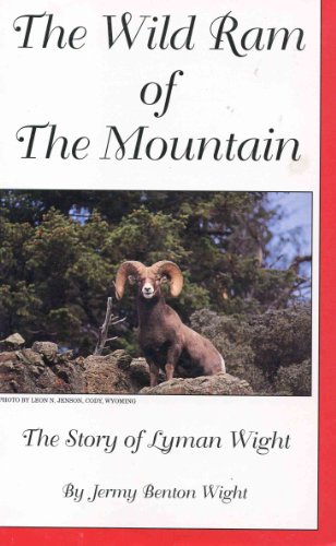 The wild ram of the mountain: The story of Lyman Wight