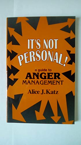 It's Not Personal! : A Guide to Anger Management
