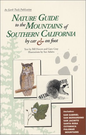 Nature Guide to the Mountains of Southern California by Car & Foot: Including: The San Gabriel, San Bernardino, San Jacinto, Santa Rosa, Cuyamaca, and Palomar Mountains