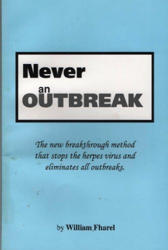 Never an Outbreak: The New Breakthrough Method that Stops the Herpes Virus and Eliminates All Outbreaks by Fharel, William (1996) Paperback