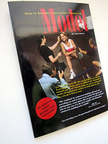 How to Become a Successful Commercial Model: The Complete Commerical Modeling Cookbook