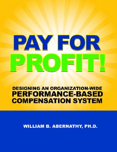 Pay for Profit: Designing An Organization-Wide Performance-Based Compensation System