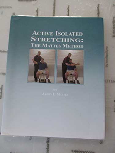 Active Isolated Stretching: The Mattes Method