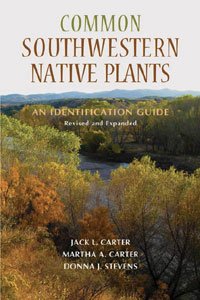 Common Southwestern Native Plants: An Identification Guide Revised and Expanded
