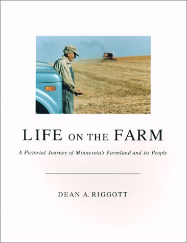 Life on the Farm: A Pictorial Journey of Minnesota's Farmland & Its People