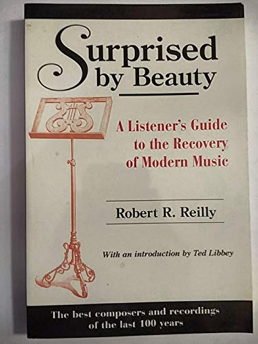 Surprised by Beauty: A Listener's Guide to the Recovery of Modern Music