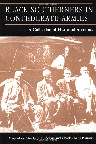 BLACK CONFEDERATES IN SOUTHERN ARMIES: A Collection of Historical Accounts