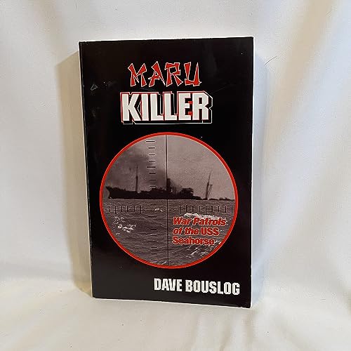 Maru Killer: The War Patrols of the Uss Seahorse