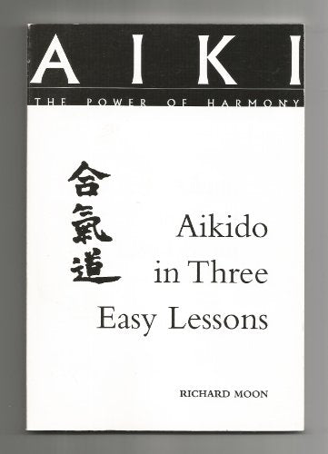 Aikido in Three Easy Lessons (The Aiki-Dialogues)
