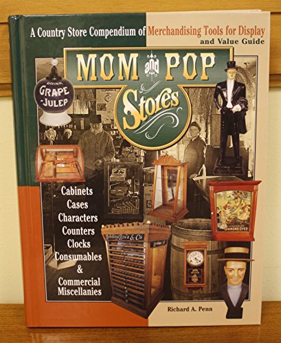 Mom and pop stores: A country store compendium of merchandising tools for display and value guide
