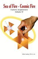 Esoteric Acupuncture Volume IV (4): Sea of Fire - Cosmic Fire