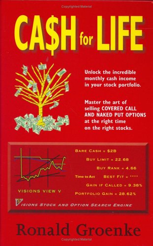 Cash for Life: Unlock the Incredible Monthly Cash Income in Your Stock Portfolio. Master the Art of Selling Covered Call and Naked Put Options At the Right Time on the Right Stocks