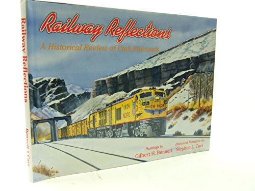 Railway Reflections (A Historical Review of Utah Railroads)