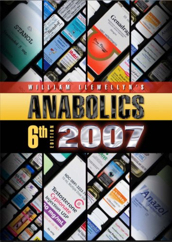 Anabolics 2007: Anabolic Steroids Reference Manual