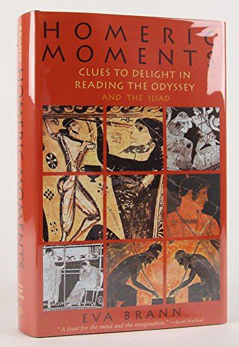 Homeric Moments: Clues to Delight in Reading the Odyssey and the Iliad