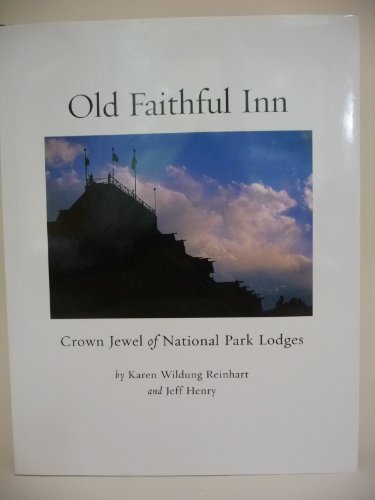 Old Faithful Inn: Crown Jewel of National Park Lodges