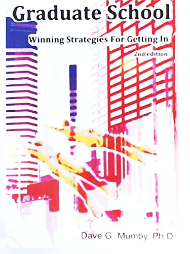 Graduate School: Winning Strategies for Getting in