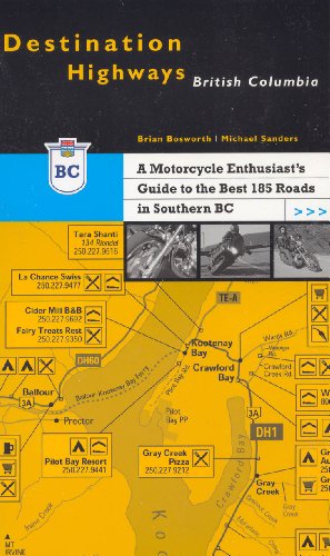 Destination Highways British Columbia: A Motorcycle Enthusiast's Guide to the Best 185 Roads in Southern Bc