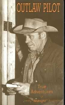 Outlaw Pilot : True Adventures of Jimmy Midnight Anderson
